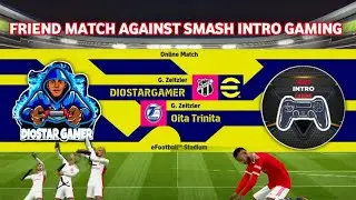 Friendmatch Against @Smashintro 🔥|Friend Match Against YouTube's|Thrilling Match eFootball2022