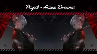 Psyx3 - Asian Dreams [Psytrance]