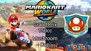 Mario Kart World - Part 1 - Grand Prix 150cc - Mushroom Cup