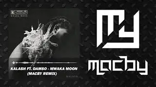 Kalash feat. Damso - Mwaka Moon (Macby Remix)