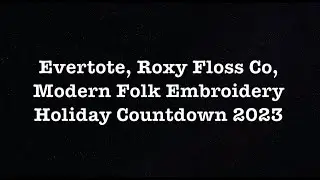Evertote 2023, Roxy Floss Co, современная народная вышивка. Обратный отсчет к празднику!