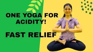 Fast Relief: One Yoga for Acidity! CHHAVI AGGARWAL YOGA THERAPIST