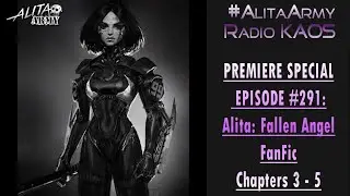 Radio KAOS Ep #291 RECORDING: Alita: Fallen Angel FanFic Chapters 3 - 5