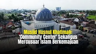 Husnul Khatimah Mosque: A Community Center and a Beacon of Progressive Islam
