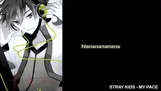 STRAY KIDS - MY PACE Lyrics + English [ Nightcore ]