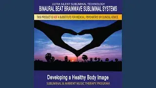 Developing A Healthy Body Image - Subliminal & Ambient Music Therapy 7