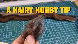 A Hairy Hobby Tip!