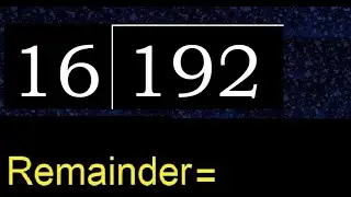 Divide 192 by 16 , remainder  . Division with 2 Digit Divisors . How to do