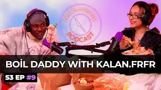 Boil Daddy with Kalan.frfr | The Playroom Podcast S3 EP #9