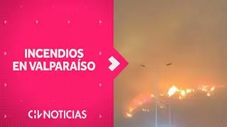 INCENDIO EN VALPARAÍSO: Reportan al menos 10 fallecidos y más de mil casas quemadas - CHV Noticias