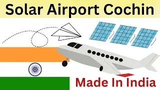 How Solar Airport Works ? First Solar Airport in Cochin | Made In India