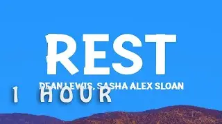 [1 HOUR 🕐 ] DeanLewis & Sasha Alex Sloan - Rest (Lyrics)