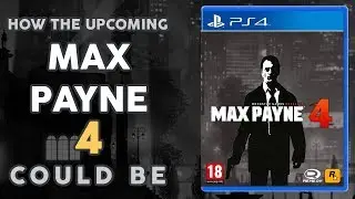 Max Payne 4 - What It's Going To Be Like ... Probably