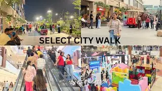 SELECT CITY WALK MALL || SOUTH DELHI SAKET || A HEART OF DELHIEITS || AN EVENING WALK || EXPLORE
