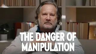 The Danger of Manipulation