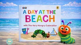 A Day at the Beach 🐛🌊 Eric Carle Read Aloud | with Music