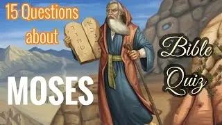 Bible Quiz : 15 Questions about MOSES