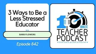 3 Ways to Be a Less Stressed Educator