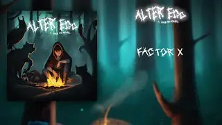 07. FACTOR X - Fojel | ALTER EGO