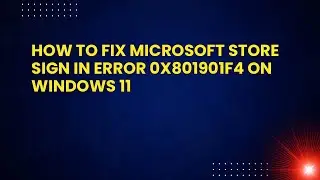 How to Fix Microsoft Store Sign in Error 0x801901f4 on Windows 11