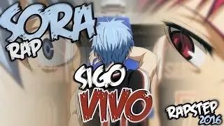 SoRa - Sigo Vivo (2016) / celta Rapstep 🏀KUROKO no Basket AMV🏀 [[Rap MOTIVACIONAL de Anime]] 黒子のバスケ