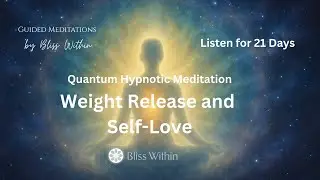 Transform Your Body & Mind - Quantum Hypnotic Meditation for Self-Love & Weight Release
