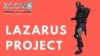 Lazarus Project - XCOM 2 Tactical Legacy Pack Let's Play - Mission 1 [Nightmare]