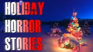 4 TRUE Creepy Holiday Horror Stories | True Scary Stories