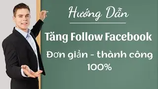 C&aacute;ch Tăng Follow Facebook Tr&ecirc;n Điện Thoại Th&agrave;nh C&ocirc;ng 100%