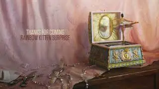 Rainbow Kitten Surprise - Thanks for Coming (Official Audio)