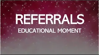 REFERRALS - Business Educational Moment July 2023