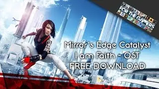 Mirror&rsquo;s Edge Catalyst OST &ndash; I am Faith [FREE DOWNLOAD]