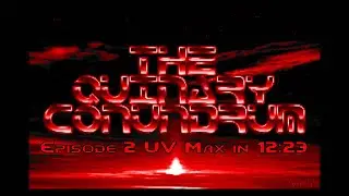 The Quinary Conundrum Episode 2 UV Max 12:23