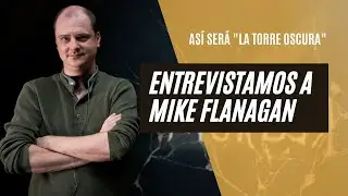¡Entrevistamos a Mike Flanagan sobre La Torre Oscura!