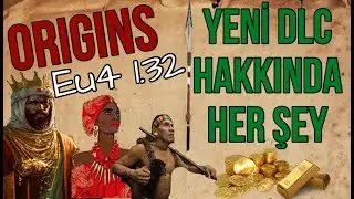 YENİ DLC &Ccedil;IKTI! | YENİ CENNET AFRİKA ? | EU4 1.32 ORIGINS