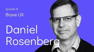 Brave UX: Daniel Rosenberg - Boardroom Battles & Semantic Interaction Design