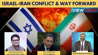Viewpoint: Iran-Israel Conflict & Implications | Episode- 29 | 17 June, 2025