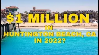 What does $1 Million get you in Huntington Beach, CA in 2022?