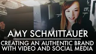 Эми Шмиттауэр | Создание аутентичного бренда с помощью видео и социальных сетей