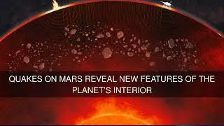 Quakes on Mars Reveal New Features of the Planets Interior