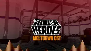 Meltdown Soundtrack (Tower Heroes)