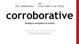 Pronunciation of Corroborative | Definition of Corroborative