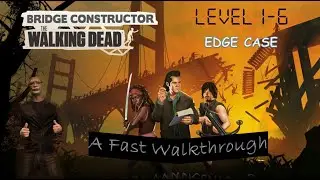 Bridge Constructor: The Walking Dead Gameplay | Level 1-6:Edge Case Walkthrough (PC UHD) [4k60fps]