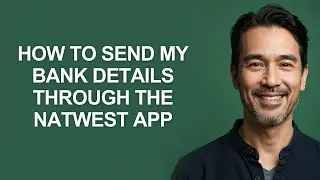 How to Send My Bank Details Through The Natwest App - KevinHowTo