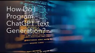Programming OpenAI and ChatGPT Text Generation