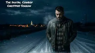 Christmas Sorrow &ndash; The Digital Cowboy