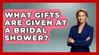 What Gifts Are Given At A Bridal Shower? - Womens Wisdom and Power