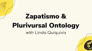 Zapatismo and Pluriversal Ontology - 2023 Summer Intensive Course