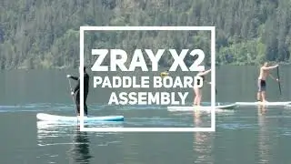 How to Assemble a Zray X2 Inflatable Paddle Board