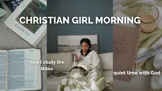 How I Spend Quiet Time With God | Peaceful + Intentional Routine | Christian Girl Morning Routine